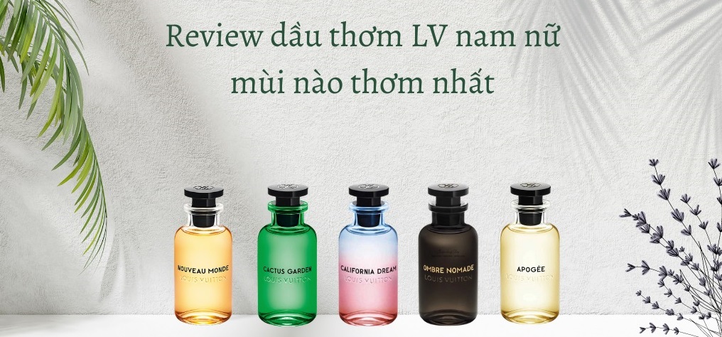 Nước Hoa Louis Vuitton Nữ Mùi Nào Thơm Nhất